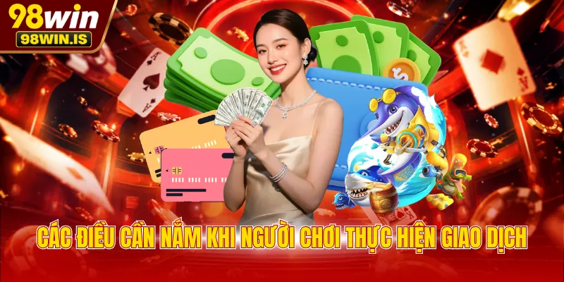 cac dieu can nam khi nguoi choi thuc hien giao dich Các điều cần nắm khi người chơi thực hiện giao dịch