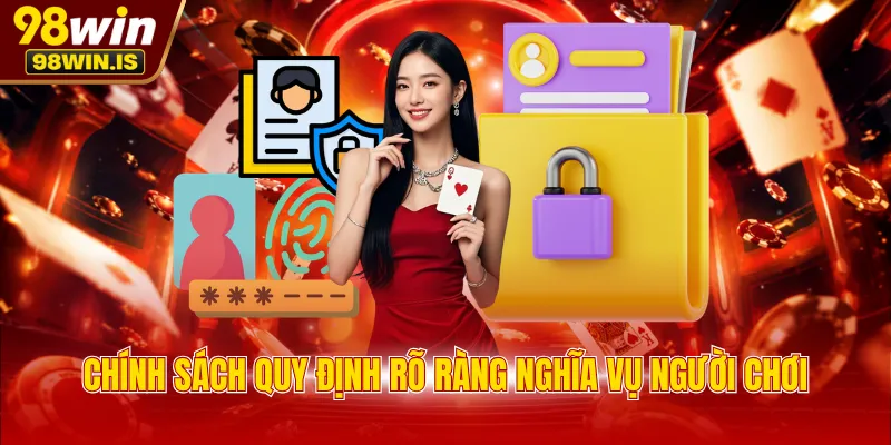chinh sach quy dinh ro rang nghia vu nguoi choi Chính sách quy định rõ ràng nghĩa vụ người chơi