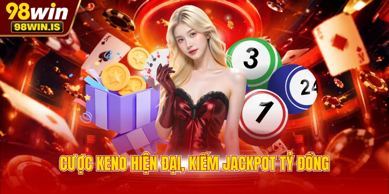 cuoc keno hien dai kiem jackpot ty dong Cược Keno hiện đại, kiếm Jackpot tỷ đồng