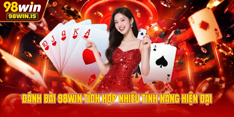 danh bai 98win tich hop nhieu tinh nang hien dai Đánh bài 98WIN tích hợp nhiều tính năng hiện đại