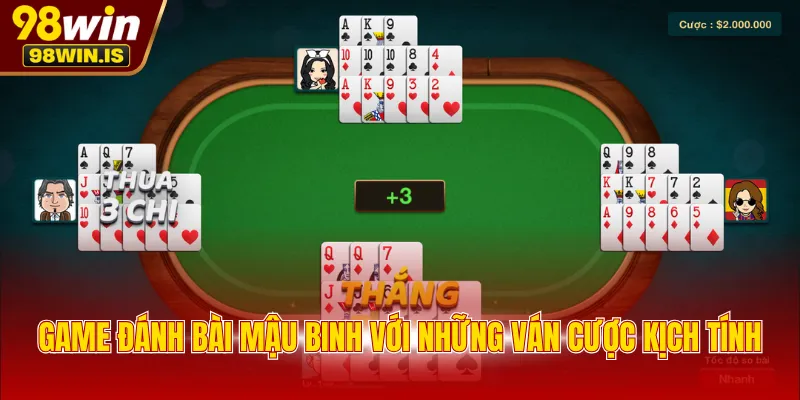 game danh bai mau binh voi nhung van cuoc kich tinh Game đánh bài Mậu Binh với những ván cược kịch tính
