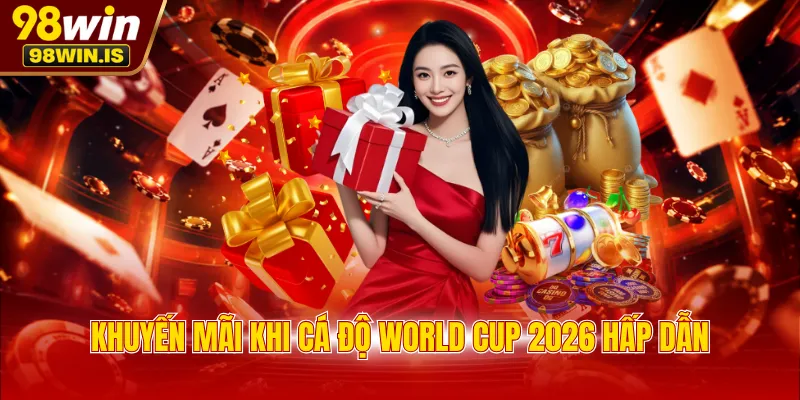 khuyen mai khi ca do world cup 2026 hap dan Khuyến mãi khi cá độ World Cup 2026 hấp dẫn