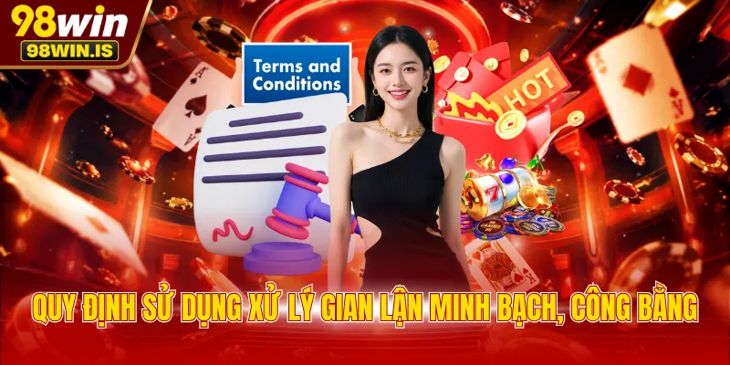 quy dinh su dung xu ly gian lan minh bach cong bang Quy định sử dụng xử lý gian lận minh bạch, công bằng