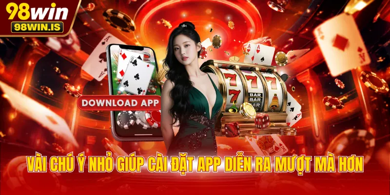 Vài chú ý nhỏ giúp cài đặt app diễn ra mượt mà hơn